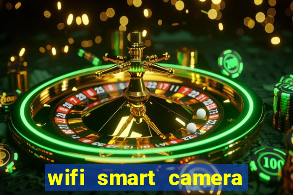 wifi smart camera easy to achieve real time remote viewing