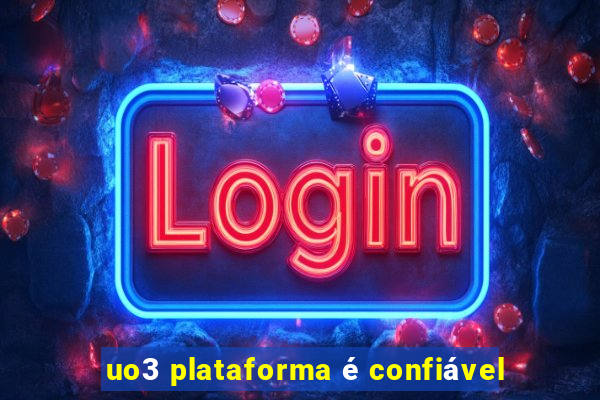 uo3 plataforma é confiável