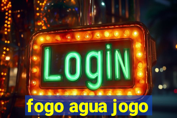 fogo agua jogo