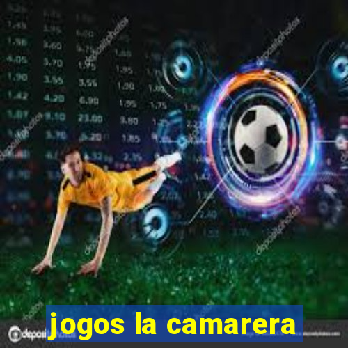 jogos la camarera