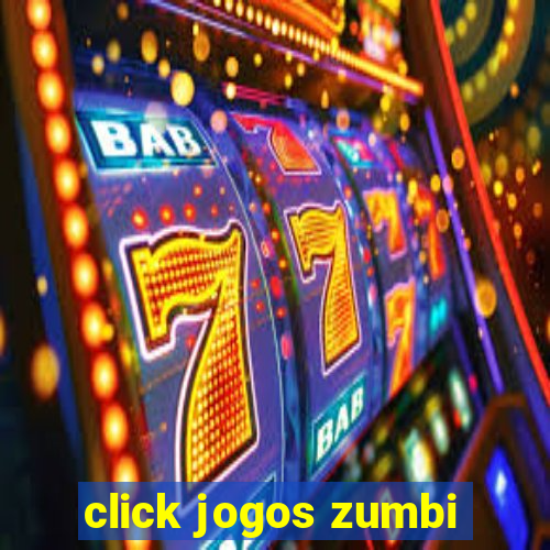 click jogos zumbi