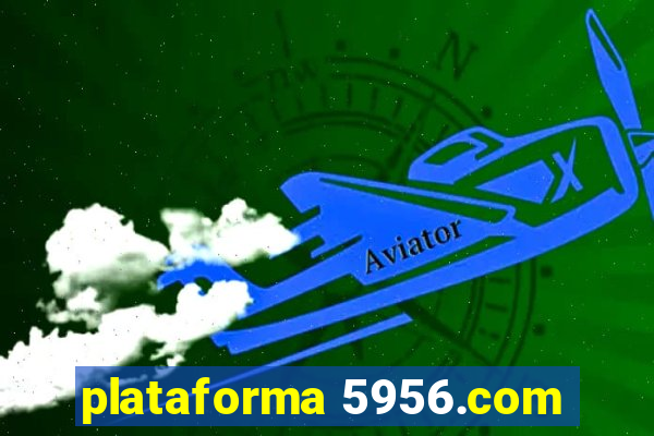 plataforma 5956.com