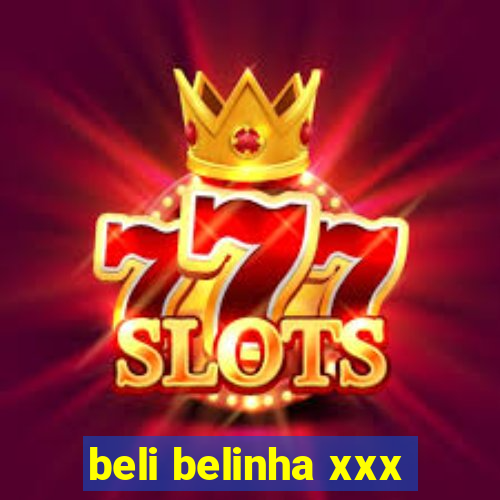 beli belinha xxx