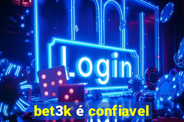 bet3k é confiavel