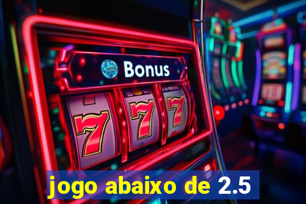 jogo abaixo de 2.5