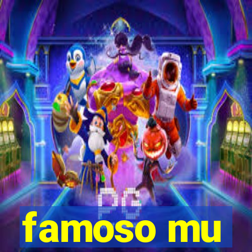 famoso mu