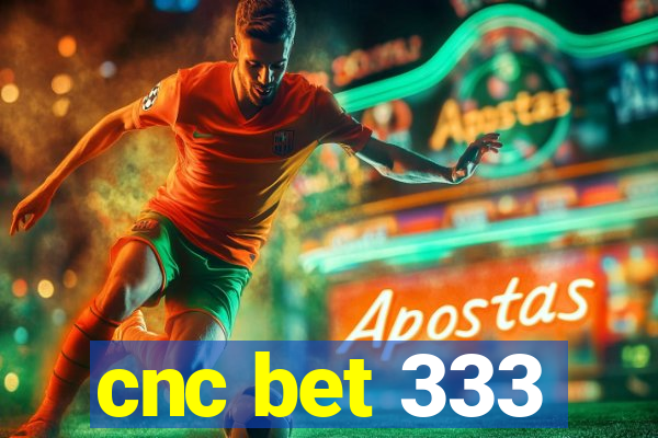 cnc bet 333