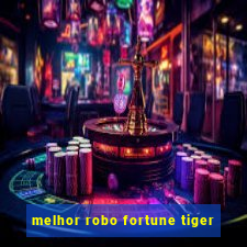 melhor robo fortune tiger