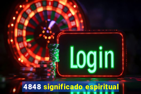 4848 significado espiritual