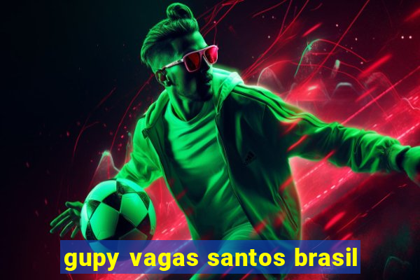 gupy vagas santos brasil