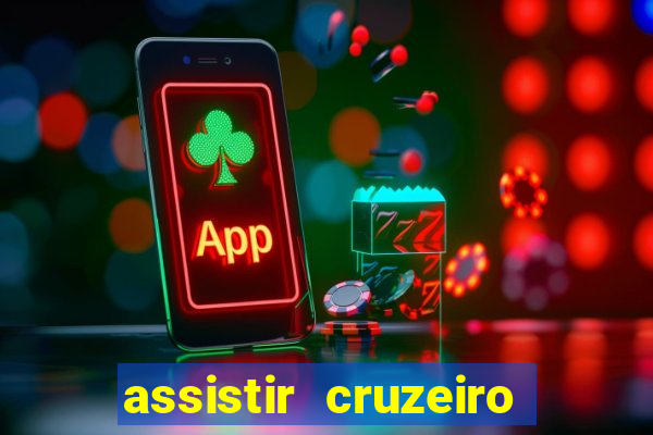 assistir cruzeiro ao vivo hd