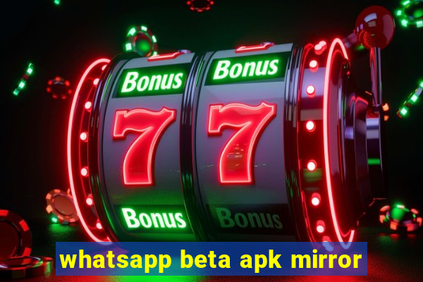 whatsapp beta apk mirror