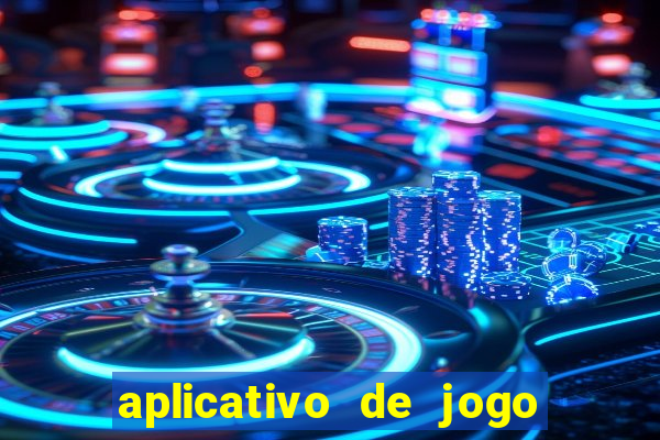 aplicativo de jogo pra ganhar dinheiro