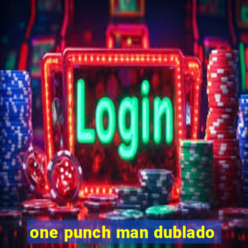 one punch man dublado