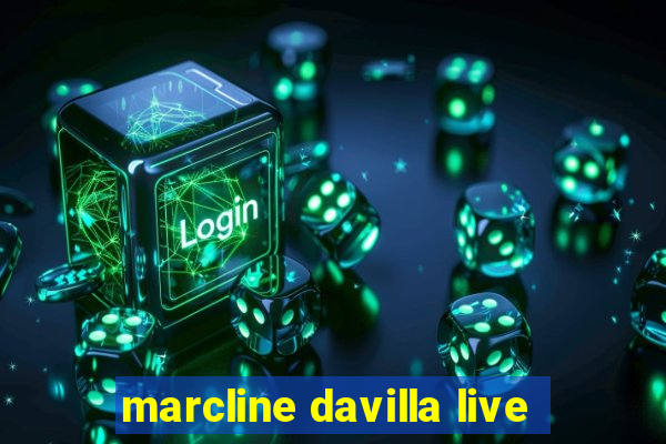 marcline davilla live