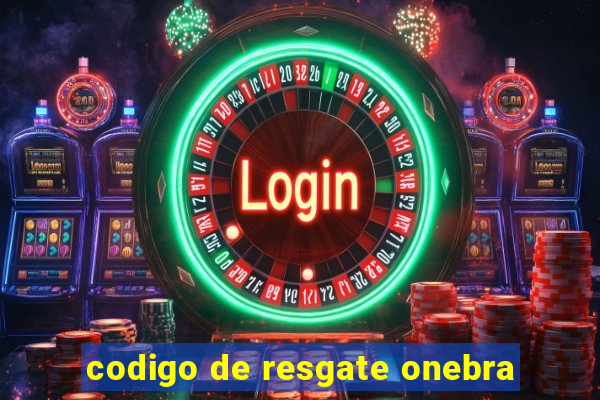 codigo de resgate onebra