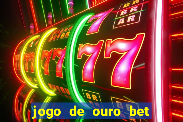 jogo de ouro bet codigo promocional