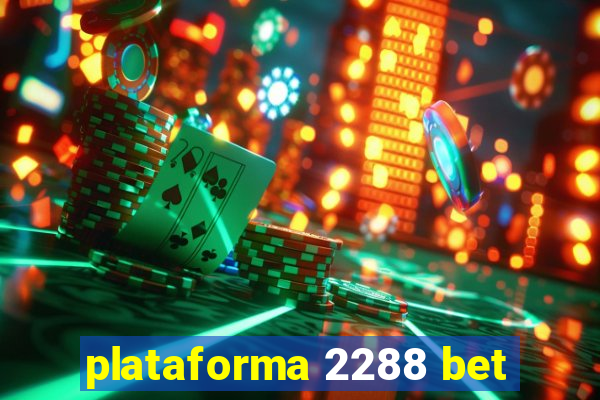 plataforma 2288 bet