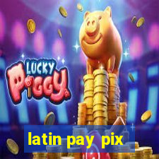 latin pay pix