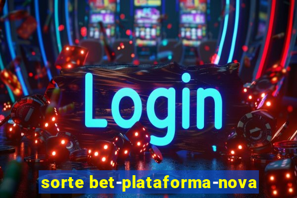 sorte bet-plataforma-nova