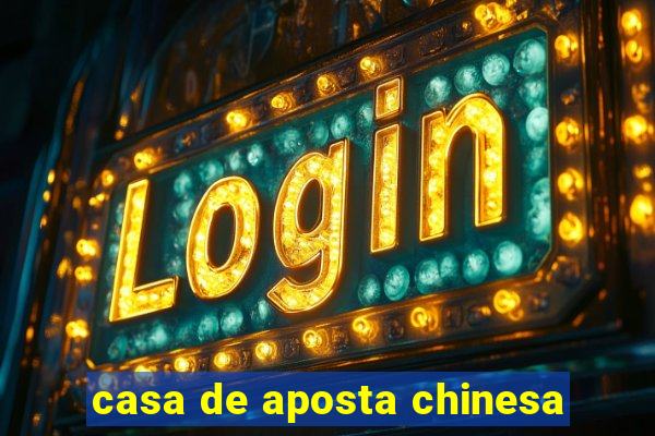 casa de aposta chinesa