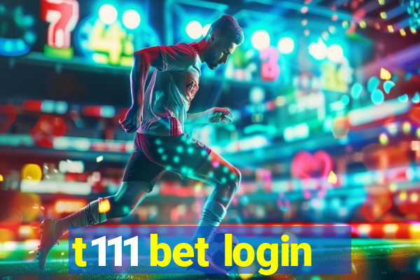 t111 bet login