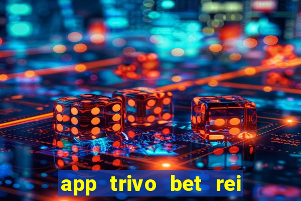 app trivo bet rei do bicho