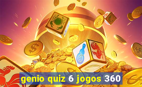 genio quiz 6 jogos 360