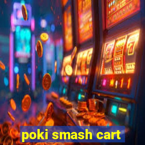 poki smash cart