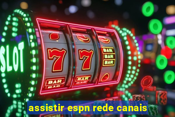 assistir espn rede canais