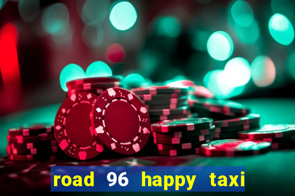 road 96 happy taxi security call password