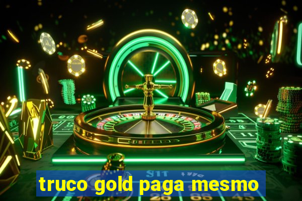 truco gold paga mesmo