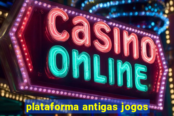 plataforma antigas jogos