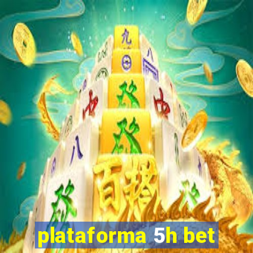 plataforma 5h bet