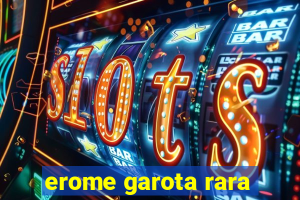 erome garota rara