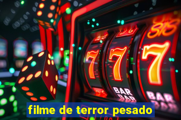 filme de terror pesado