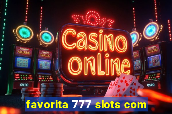 favorita 777 slots com