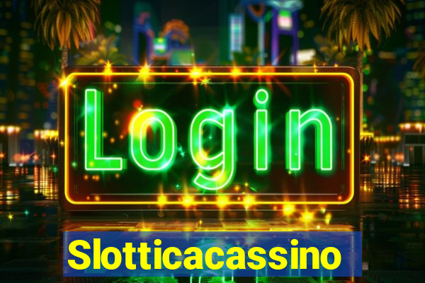 Slotticacassino