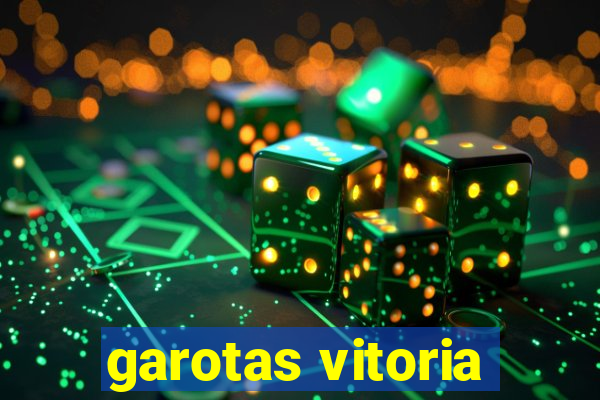 garotas vitoria