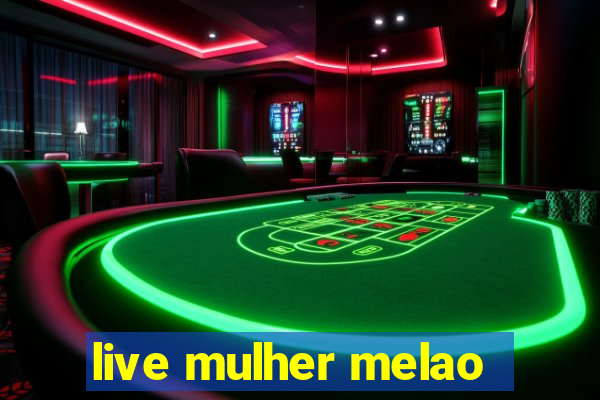 live mulher melao