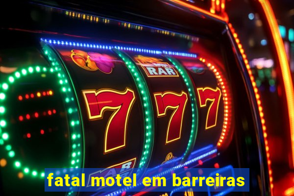 fatal motel em barreiras