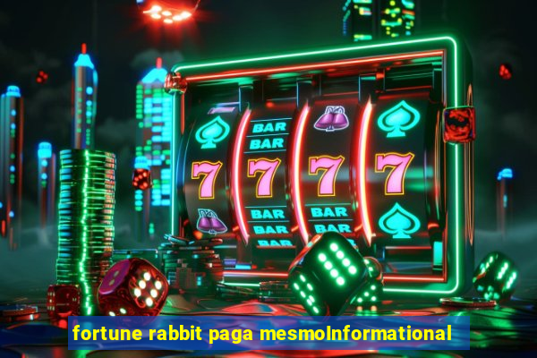 fortune rabbit paga mesmoInformational