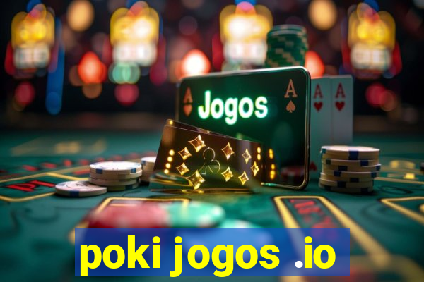 poki jogos .io