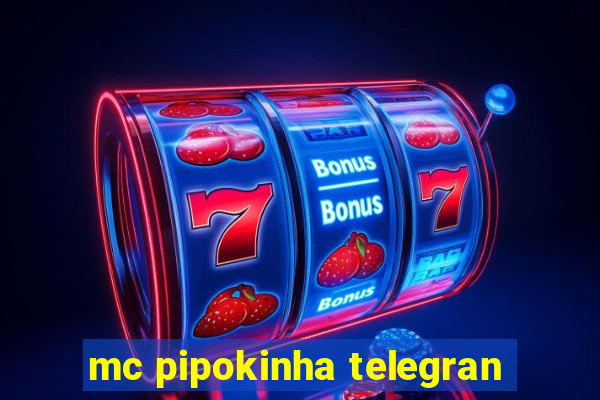 mc pipokinha telegran