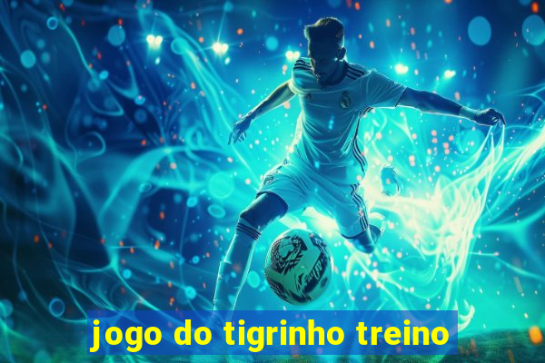 jogo do tigrinho treino