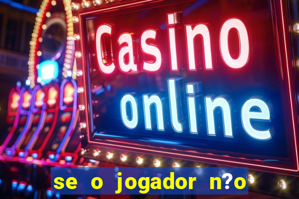 se o jogador n?o jogar anula a aposta betfair