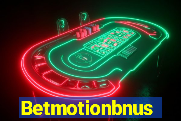 Betmotionbnus