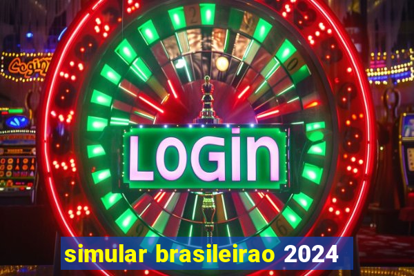 simular brasileirao 2024