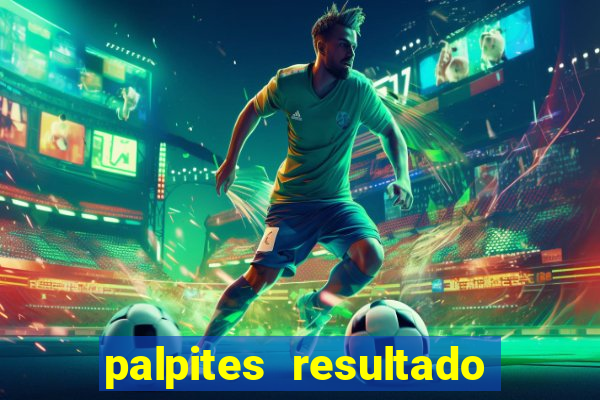 palpites resultado correto jogos de hoje