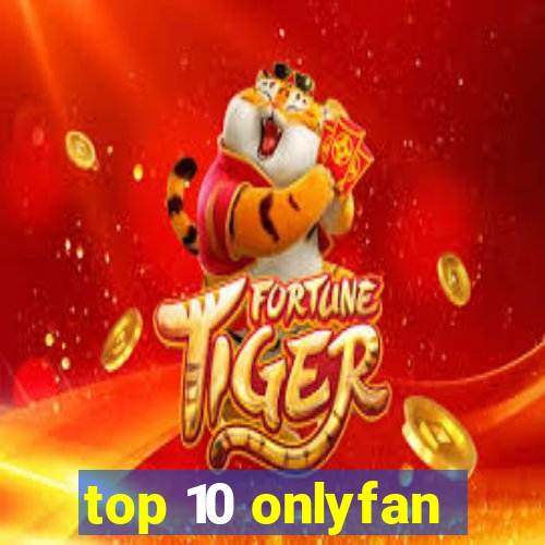 top 10 onlyfan